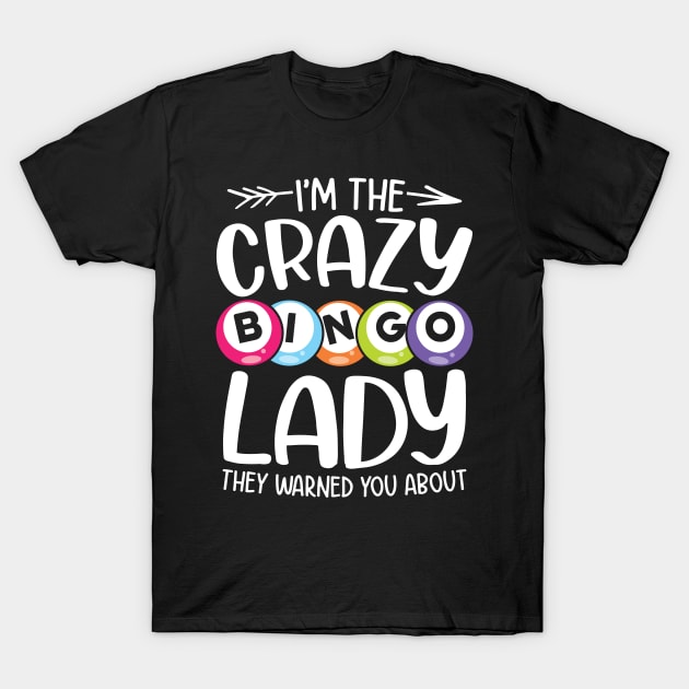 I'm The Crazy Bingo Lady - Bingo Lover T-Shirt by AngelBeez29